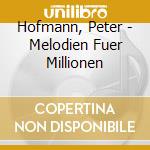 Hofmann, Peter - Melodien Fuer Millionen