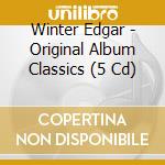 Winter Edgar - Original Album Classics (5 Cd) cd