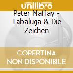 Peter Maffay - Tabaluga & Die Zeichen cd musicale di Peter Maffay