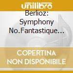 Berlioz: Symphony No.Fantastique Op. 14 cd
