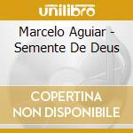 Marcelo Aguiar - Semente De Deus cd