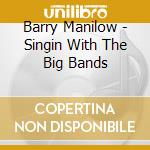 Barry Manilow - Singin With The Big Bands cd