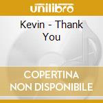 Kevin - Thank You cd musicale di Kevin
