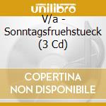 V/a - Sonntagsfruehstueck (3 Cd) cd