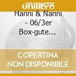 Hanni & Nanni - 06/3er Box-gute Zeiten Bo (3 Cd) cd
