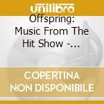 Offspring: Music From The Hit Show - Volume 2 cd musicale di Offspring: Music From The Hit Show