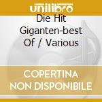 Die Hit Giganten-best Of / Various cd
