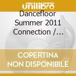 Dancefloor Summer 2011 Connection / Various (2 Cd) cd musicale di Various Artists