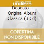 Deodato - Original Album Classics (3 Cd) cd musicale di Eumir Deodato