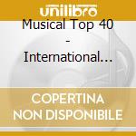 Musical Top 40 - International Edition cd musicale di Musical Top 40