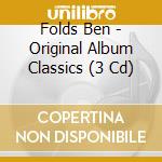 Folds Ben - Original Album Classics (3 Cd) cd