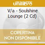 V/a - Soulshine Lounge (2 Cd) cd