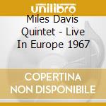 Miles Davis Quintet - Live In Europe 1967 cd musicale di Miles Davis Quintet
