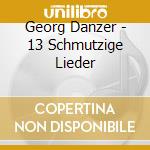Georg Danzer - 13 Schmutzige Lieder cd