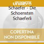 Schaefer - Die Schoensten Schaeferli cd