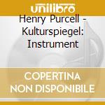 Henry Purcell - Kulturspiegel: Instrument cd musicale di Henry Purcell