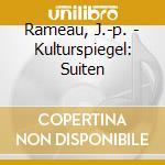 Rameau, J.-p. - Kulturspiegel: Suiten cd musicale di Rameau, J.