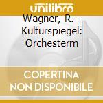 Wagner, R. - Kulturspiegel: Orchesterm cd musicale di Wagner, R.