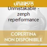 Unmistakable - zenph reperformance cd