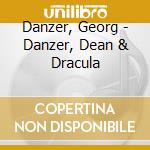 Danzer, Georg - Danzer, Dean & Dracula cd