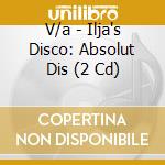 V/a - Ilja's Disco: Absolut Dis (2 Cd) cd