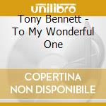 Tony Bennett - To My Wonderful One cd