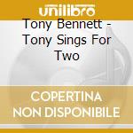 Tony Bennett - Tony Sings For Two cd