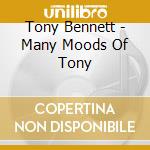 Tony Bennett - Many Moods Of Tony cd musicale di Tony Bennett