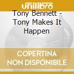 Tony Bennett - Tony Makes It Happen cd