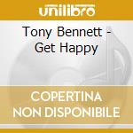 Tony Bennett - Get Happy cd musicale di Tony Bennett