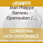 Jean-Philippe Rameau - Opernsuiten / opera Suites
