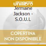 Jermaine Jackson - S.O.U.L cd musicale di Jermaine Jackson