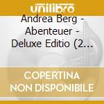 Andrea Berg - Abenteuer - Deluxe Editio (2 Cd) cd musicale di Berg, Andrea