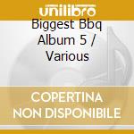 Biggest Bbq Album 5 / Various cd