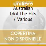 Australian Idol The Hits / Various cd musicale di Terminal Video