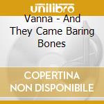 Vanna - And They Came Baring Bones cd