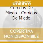 Corridos De Miedo - Corridos De Miedo cd