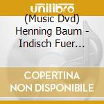 (Music Dvd) Henning Baum - Indisch Fuer Anfaenger cd