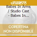 Babes In Arms / Studio Cast - Babes In Arms / Studio Cast cd