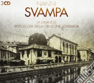 Nanni Svampa - La Milanese Antologia Della Canzone Lombarda (3 Cd) cd musicale di Nanni Svampa