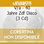 V/a - 40 Jahre Zdf Disco (3 Cd) cd