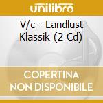 V/c - Landlust Klassik (2 Cd) cd