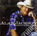 Alan Jackson - Thirty Miles West cd