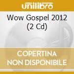 Wow Gospel 2012 (2 Cd) cd musicale