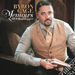 Byron Cage - Memoirs Of A Worshipper cd musicale di Byron Cage