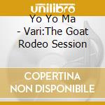 Yo Yo Ma - Vari:The Goat Rodeo Session cd