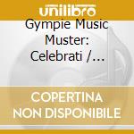 Gympie Music Muster: Celebrati / Various cd