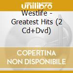 Westlife - Greatest Hits (2 Cd+Dvd) cd musicale di Westlife