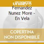 Fernandez Nunez More - En Vela cd musicale di Fernandez Nunez More