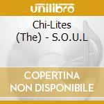 Chi-Lites (The) - S.O.U.L cd